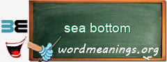 WordMeaning blackboard for sea bottom